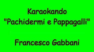 Karaoke Italiano - Pachidermi e Pappagalli - Francesco Gabbani ( Testo )