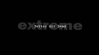 Extreme - Better Off Dead
