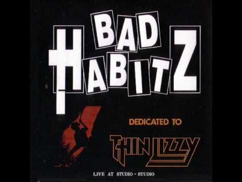 Bad Habitz - Don't Blieve A word/Chinatown/Suicide  (Thin Lizzy)