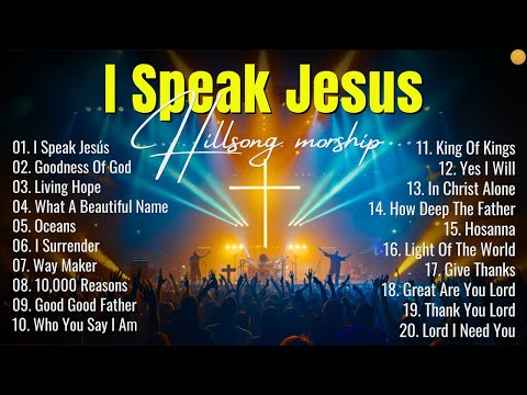 Best Praise And Worship Songs 2025, Special Worship Songs Playlist, Christian Music - I Speak Jesus