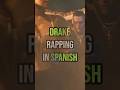 Drake Rapping In Spanish