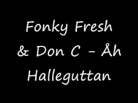 Fonky Fresh & Don C - Åh Halleguttan