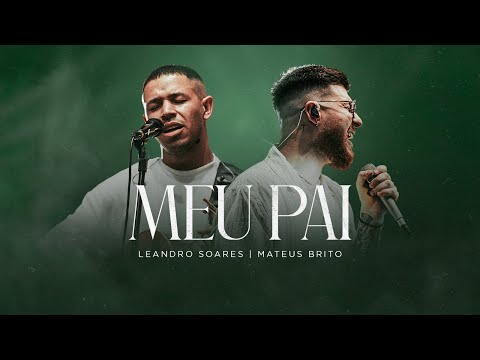 Leandro Soares e Mateus Brito | Meu Pai [Clipe Oficial]