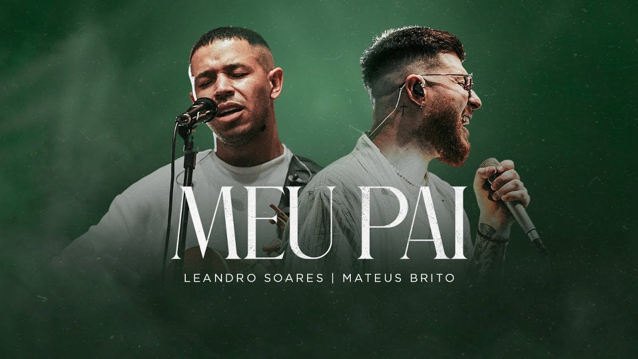 Leandro Soares e Mateus Brito | Meu Pai [Clipe Oficial]
