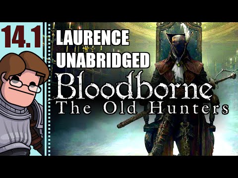 Let's Play Bloodborne: The Old Hunters DLC Part 14.1 - Laurence Boss Unabridged (Every Attempt)