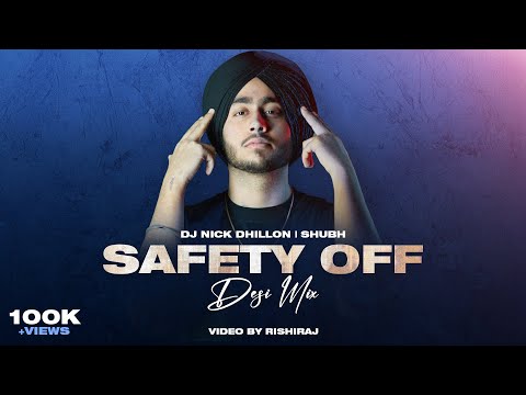 Safety Off (Desi Mix) | Shubh | DJ Nick Dhillon | Rishiraj | Latest Punjabi Songs 2024