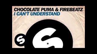 Chocolate Puma Ft Firebeatz - I Cant Understand video