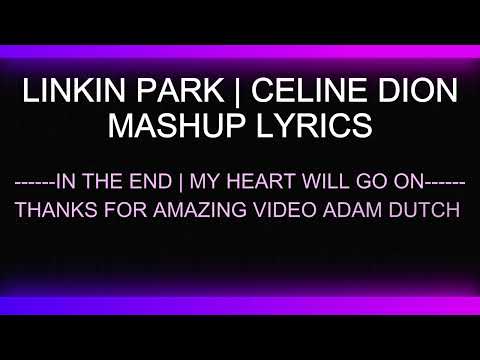 Linkin Park (In The End) | Celine Dion (My Heart Will Go On) Mashup Adam Dutch Lyric