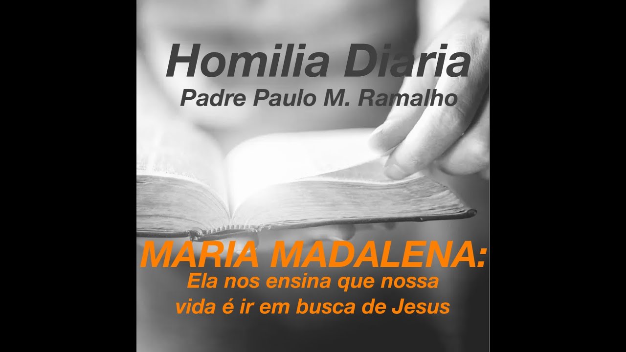 MARIA MADALENA: ELA NOS ENSINA QUE NOSSA VIDA É IR EM BUSCA DE JESUS