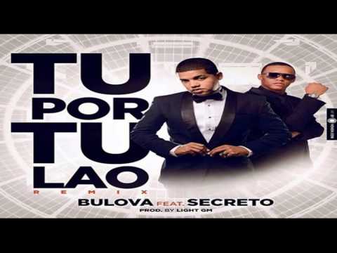Bulova ft Secreto - Tu Por Tu lao (Oficial Remix)