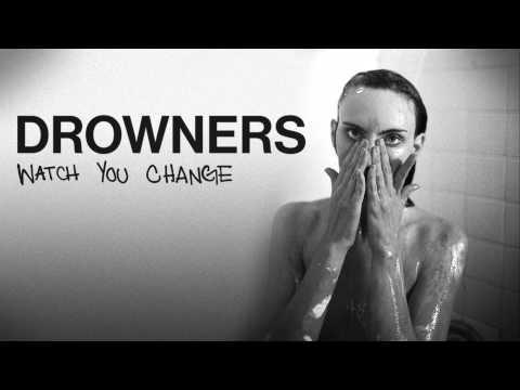 Watch You Change - Drowners