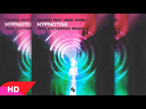 Danism feat. Heidi Vogel - Hypnotise (Tedd Patterson Remix)