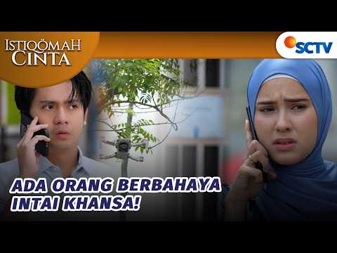 IH SEREM! Ada yang Mantau Khansa Pakai Drone?  | Istiqomah Cinta - Episode 23