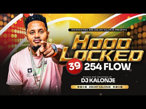 Dj Kalonje Hood Locked 39 - 254low (Abarnton Kifo Cha mende, Anguka Nayo, Bien, Savara, Pungulu,etc