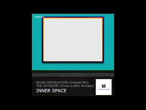 Noise Destruction - Inner Space (Original Mix)