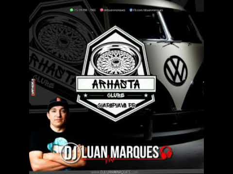 ARHASTA CLUBE (GUARAPUAVA-PR) - DJ LUAN MARQUES