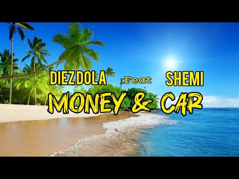 Diez Dola Ft. Shemi  - MONEY & CAR [Lyrics Video]