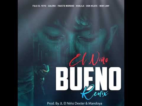El Niño Bueno Remix - Fulo El Yeyo x Calero x Fausto Moreno x Khalila Musica x Don Kilate & New Lhay