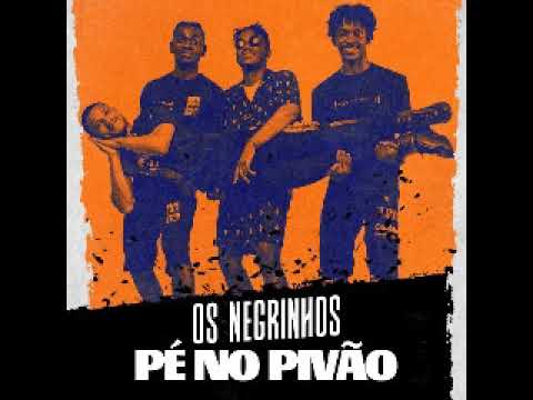 Os Negrinhos  - Pé No Pivão Afro House [Áudio Oficial]