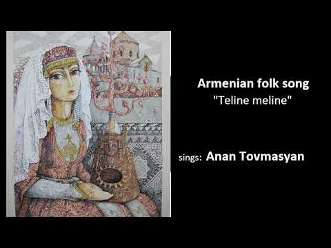 Anna Tovmasyan - Teline, meline (Armenian folk song)