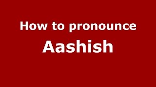 How to pronounce Aashish