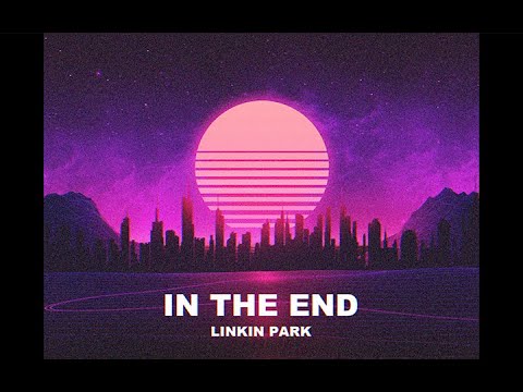 IN THE END - Linkin Park (80's Retrowave version)