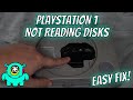 PLAYSTATION 1 NOT READING DISKS EASY FIX