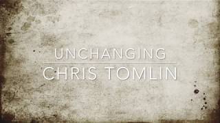 Video thumbnail of "Chris Tomlin - Unchanging (Lyrics)"