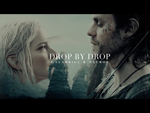 DROP BY DROP | galadriel & sauron