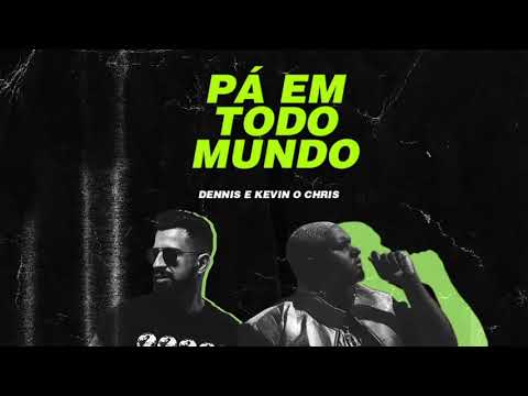 Dennis e Kevin O Chris - Pá Em Todo Mundo