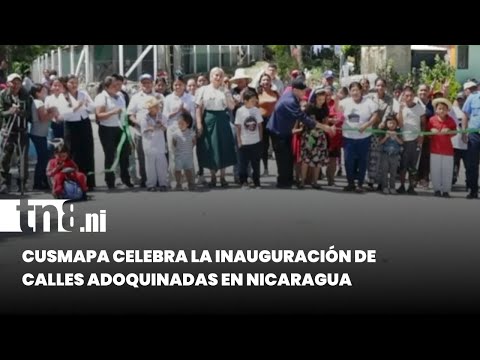 Un nuevo camino: Inauguración de calles adoquinadas que celebra Cusmapa - Nicaragua
