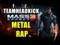 MASS EFFECT 3 ROCK RAP | TEAMHEADKICK ...