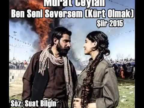 Ben Seni Seversem (Kürt Olmak) Şiir 2015 MURAT CEYLAN