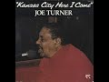 "Kansas City, Here I Come" Joe Turner - recorded from vinyl