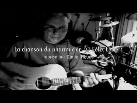 La chanson du pharmacien © Félix Leclerc reprise par Daniel Houde