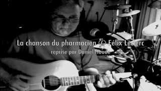 La chanson du pharmacien © Félix Leclerc reprise par Daniel Houde