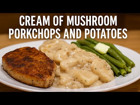 Easy Baked Pork Chops in Creamy Mushroom Sauce & Potatoes | A Classic Comfort Dish