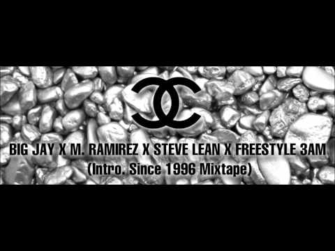 Big Jay X M. Ramirez X Steve Lean X Freestyle 3AM (Intro. Since 1996 Mixtape)