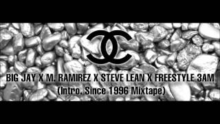 Big Jay X M. Ramirez X Steve Lean X Freestyle 3AM (Intro. Since 1996 Mixtape)