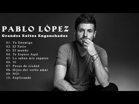 Pablo López  Grandes Exitos Enganchados ｜ Sus Mejores Éxitos ｜ Completo 2024