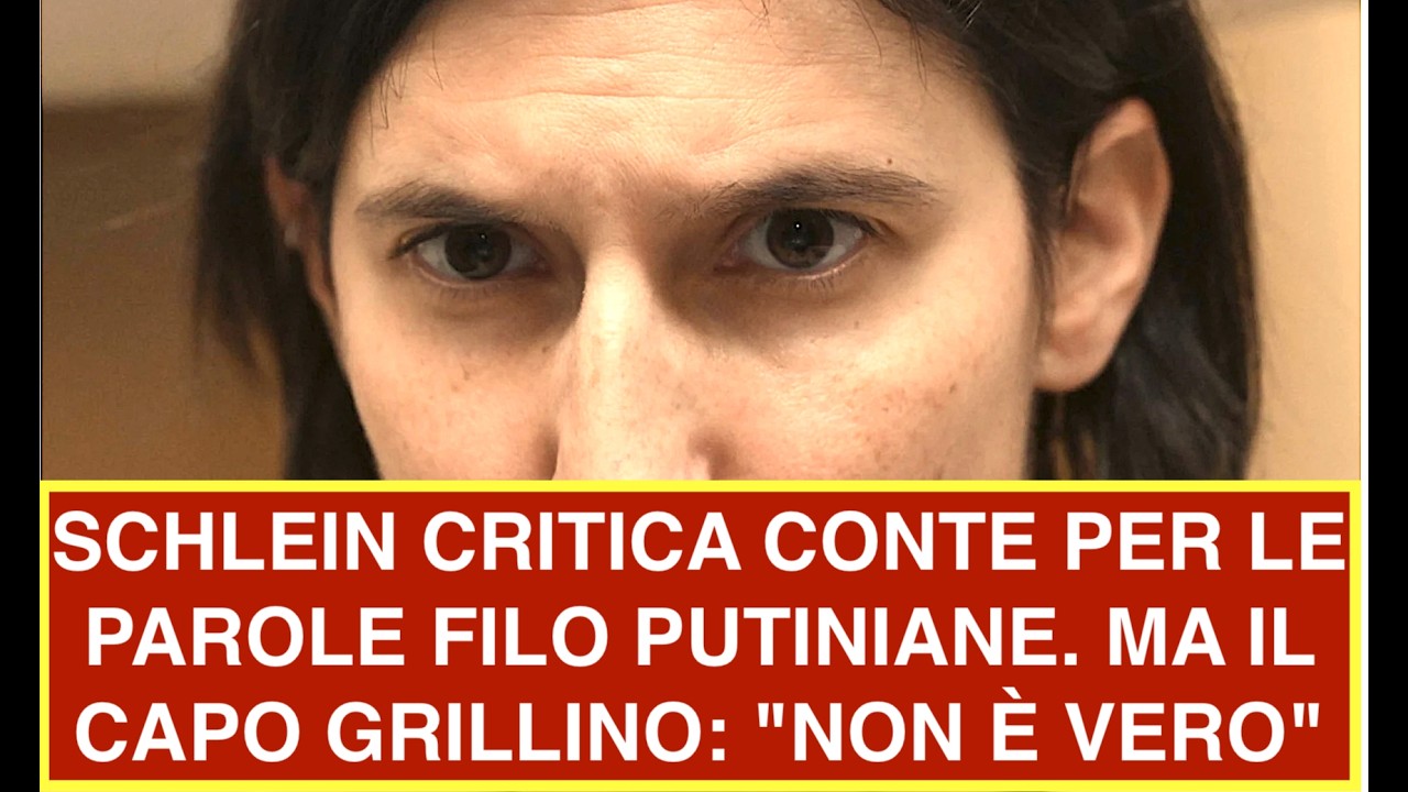 SCHLEIN CRITICA CONTE PER LE PAROLE FILO PUTINIANE. MA IL CAPO GRILLINO: "NON È VERO"