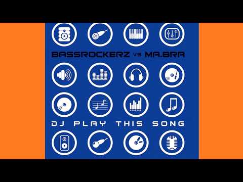 Bassrockerz Vs. MaBra - Dj Play This Song