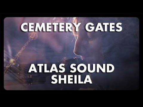 Atlas Sound - Shelia - Cemetery Gates