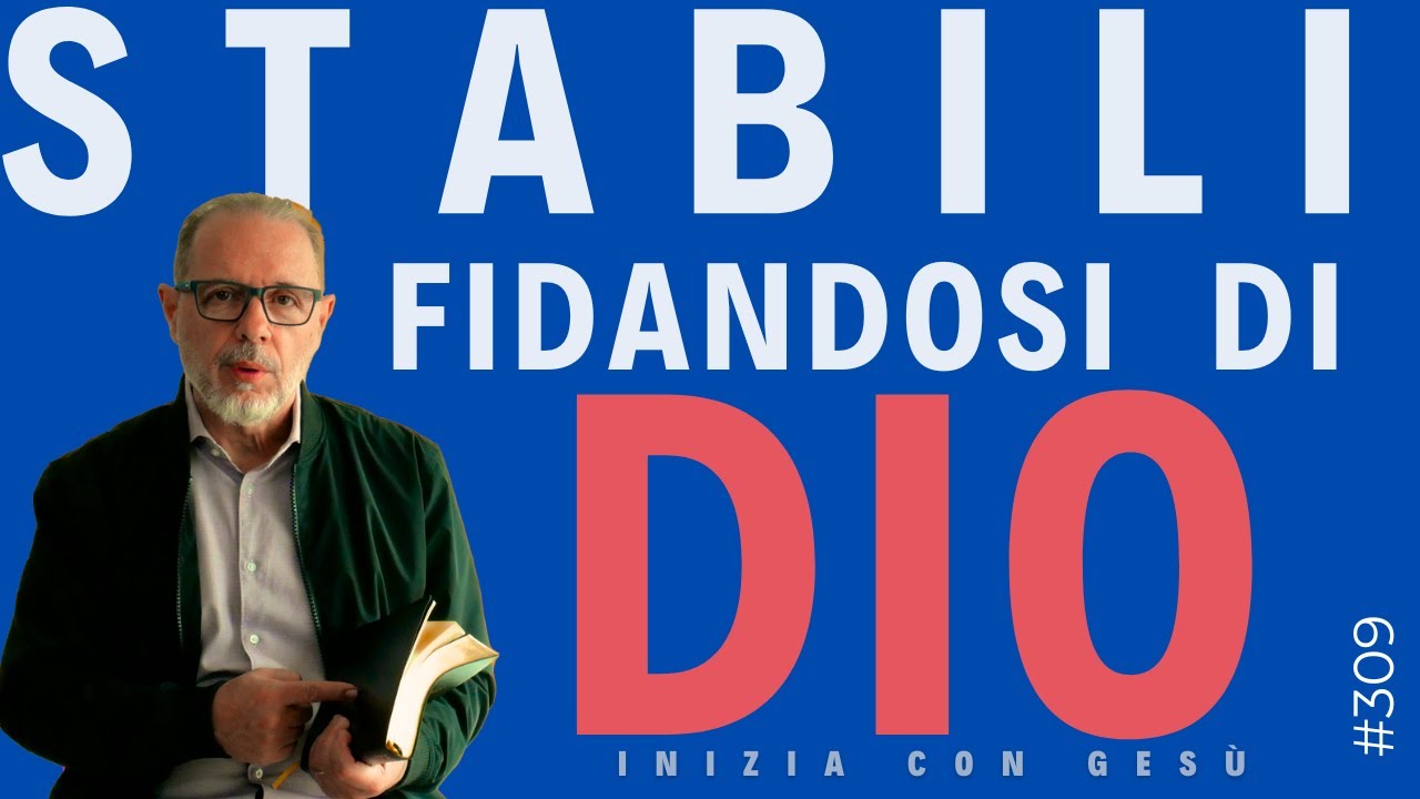 INIZIA CON GESÙ - "Stabili, fidandosi di Dio"