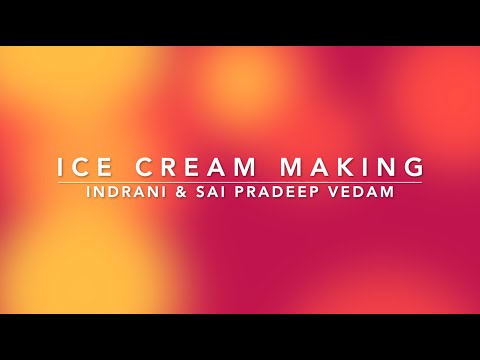 Ice Cream Making: Indrani & Sai Pradeep Vedam