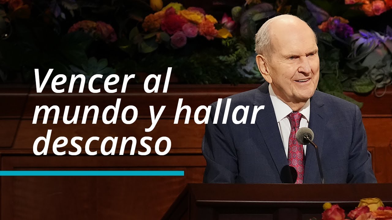 Vencer al mundo y hallar descanso | Russell M. Nelson | Conferencia General de Octubre de 2022