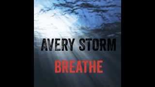 AVERY STORM :: &quot;BREATHE&quot; - BRAND NEW MUSIC RELEASE (1.7.15)