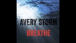 AVERY STORM :: &quot;BREATHE&quot; - BRAND NEW MUSIC RELEASE (1.7.15)