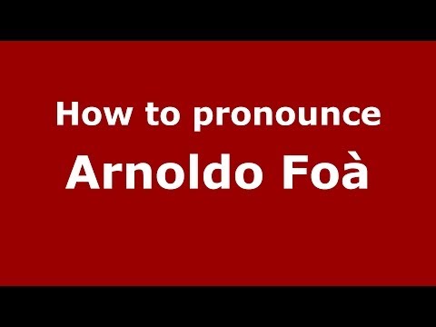 How to pronounce Arnoldo Foà (Italian/Italy) - PronounceNames.com