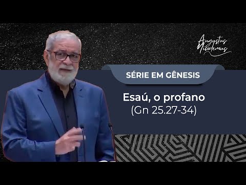 52. Esaú, o profano (Gn 25.27-34)